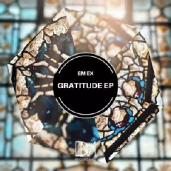 Em Ex - Gratitude (Original Mix)
